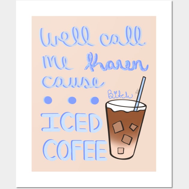 Iced coffee is superior Wall Art by Moxie Melds